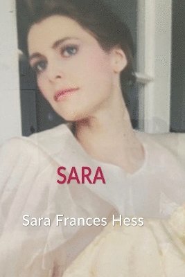 bokomslag Sara A memoir of love, illness, and renewal.