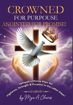 Crowned for Purpose! Anointed for Promise