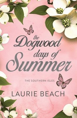 Laurie Beach - Dogwood Days of Summer, Häftad