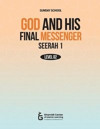 bokomslag God and His Final Messenger - Seerah 1