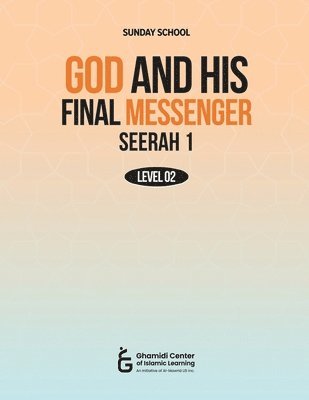 bokomslag God and His Final Messenger - Seerah 1
