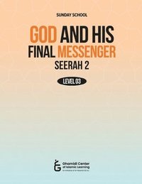 bokomslag God and His Final Messenger - Seerah 2