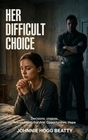 Johnnie Hogg Beatty - Her Difficult Choice, Inbunden. Tillgänglighet: Lägg i varukorg