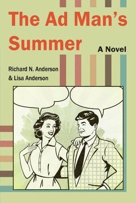 Richard N Anderson, Lisa Anderson, Richard N. Anderson - Ad Man's Summer, Häftad
