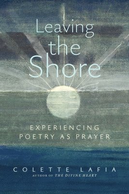 bokomslag Leaving the Shore: Experiencing Poetry as Prayer