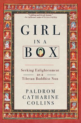 Girl in a Box: Seeking Enlightenment as a Tibetan Buddhist Nun