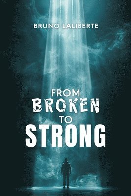 bokomslag From Broken to Strong