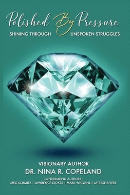 Nina R Copeland, Nina R. Copeland, Dr. Nina R. Copeland - Polished by Pressure, Häftad