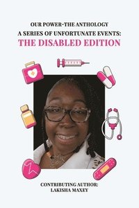 bokomslag Our Power-The Anthology: A Series of Unfortunate Events: the Disabled Edition