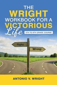 bokomslag The Wright Workbook for a Victorious Life: 5th to 8th Grade Course