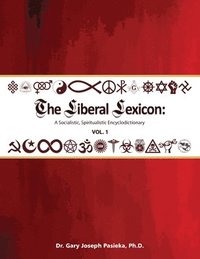 bokomslag The Liberal Lexicon: A Socialistic, Spiritualistic Encyclodictionary Vol. 1