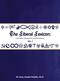 bokomslag The Liberal Lexicon: A Socialistic, Spiritualistic Encyclodictionary Vol. 2