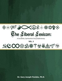 bokomslag The Liberal Lexicon: A Socialistic, Spiritualistic Encyclodictionary Vol. 3