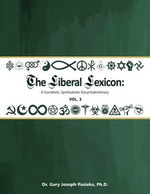 bokomslag The Liberal Lexicon: A Socialistic, Spiritualistic Encyclodictionary Vol. 3