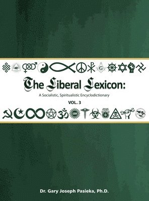bokomslag The Liberal Lexicon: A Socialistic, Spiritualistic Encyclodictionary Vol. 3