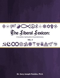 bokomslag The Liberal Lexicon: A Socialistic, Spiritualistic Encyclodictionary Vol. 4