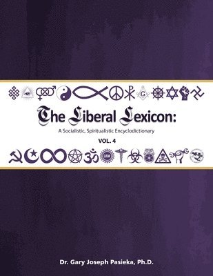 bokomslag The Liberal Lexicon: A Socialistic, Spiritualistic Encyclodictionary Vol. 4