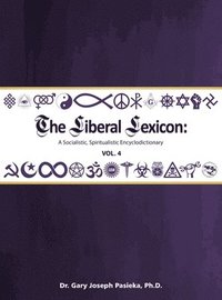 bokomslag The Liberal Lexicon: A Socialistic, Spiritualistic Encyclodictionary Vol. 4