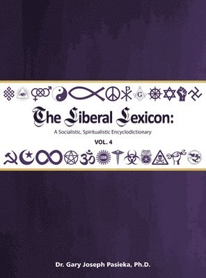 bokomslag The Liberal Lexicon: A Socialistic, Spiritualistic Encyclodictionary Vol. 4