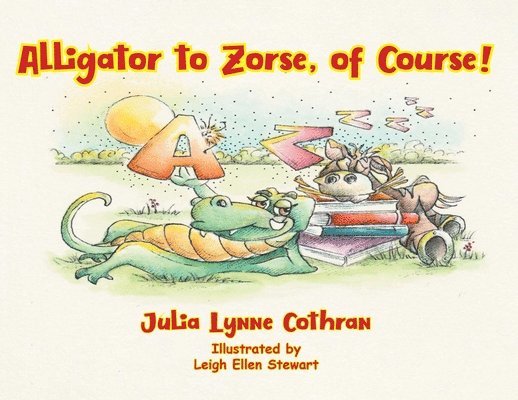 Julia L Cothran - Alligator to Zorse, of Course!, Häftad