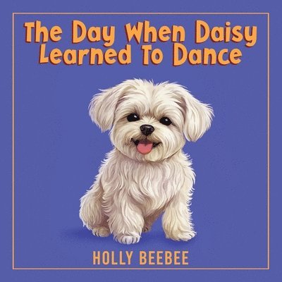 Holly Beebee - Day When Daisy Learned To Dance, Häftad
