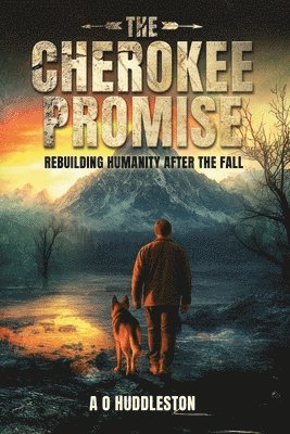 The Cherokee Promise: Rebuilding Humanity After the Fall