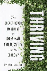 bokomslag Thriving: The Breakthrough Movement to Regenerate Nature, Society, and the Economy