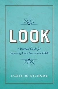 bokomslag Look: A Practical Guide for Improving Your Observational Skills
