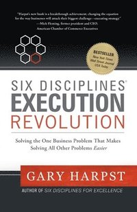 bokomslag Six Disciplines(R) Execution Revolution