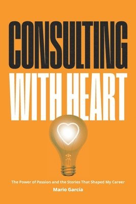 Mario Garcia - Consulting with Heart, Häftad