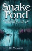 bokomslag Snake Pond: Secrets, Survival, and Danger in the Tennessee Woods