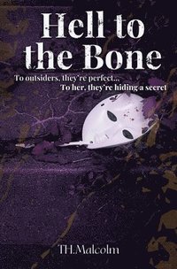 bokomslag Hell to the Bone: To outsiders, they're perfect. To her, they're hiding a secret