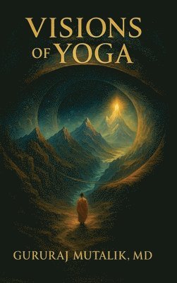 Gururaj Mutalik, Gururaj Mutalik, MD, MD Gururaj Mutalik - Visions of Yoga, Inbunden