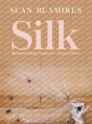 bokomslag Silk: Reinventing Nature's Superfibre