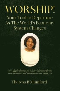 bokomslag Worship!: Your Tool to Departure As The World's Economy System Changes