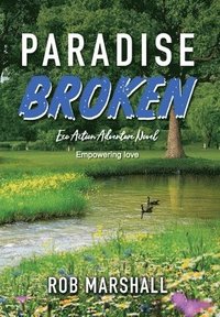 bokomslag Paradise Broken: Eco Action Adventure Novel - Empowering love