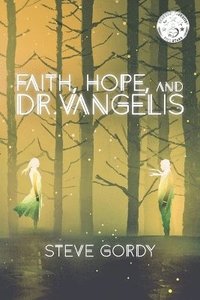 bokomslag Faith, Hope, and Dr. Vangelis