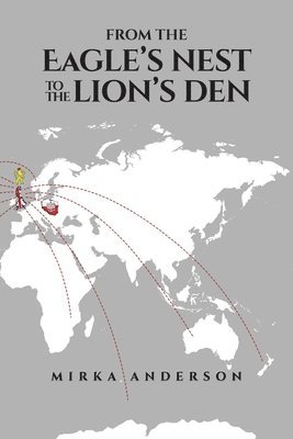 Mirka Anderson - From the Eagle's Nest to the Lion's Den, Häftad