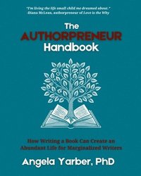 bokomslag The Authorpreneur Handbook: How Writing a Book Can Create an Abundant Life for Marginalized Writers