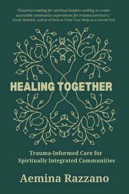 bokomslag Healing Together: Trauma Informed Care for Spiritually Integrated Communities