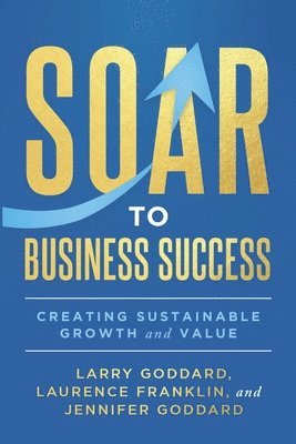 bokomslag SOAR to Business Success: Creating Sustainable Growth and Value