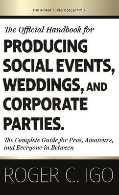 bokomslag Official Handbook for Producing Social Events, Weddings, and Corporate Parties