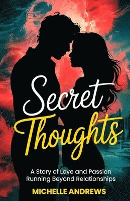 bokomslag Secret Thoughts: A Story of Love and Passion Running Beyond Relationships