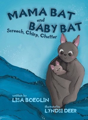 Lisa Boeglin - Mama Bat and Baby Bat, Inbunden