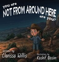 Clarissa Willis - You Are Not From Around Here, Are You?, Inbunden