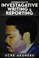 Uche Akunebu - Investigative Reporting & Writing, Häftad