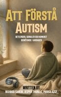 Mahbod Sahebi, Jesper Thorell, Parisa Azizi - Att Förstå Autism, Inbunden