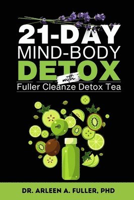 21-Day Mind-Body Detox: Reset Your Health with a Proven Detox Tea and Holistic Wellness Plan 1