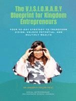 bokomslag The V.I.S.I.O.N.A.R.Y Blueprint for Kingdom Entrepreneurs