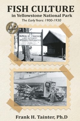 Fish Culture in Yellowstone National Park: The Early Years: 1900-1930 1